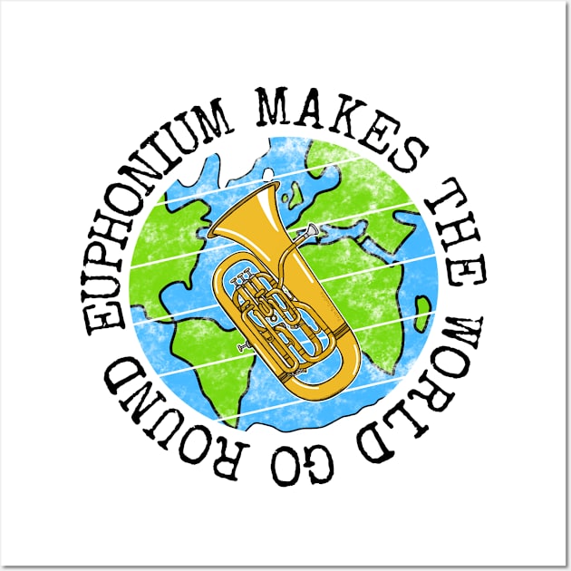 Euphonium Makes The World Go Round, Euphoniumist Earth Day Wall Art by doodlerob